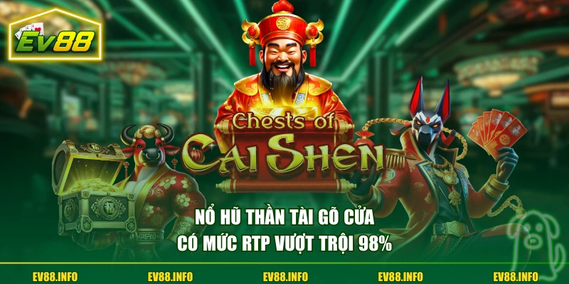 Nổ Hũ Thần Tài - Dòng Game Á Đông Đặc Sắc Bạn Nên Thử 2 Nổ hũ Thần Tài Gõ Cửa có mức RTP vượt trội 98%